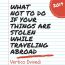 What not to do if your things are stolen while traveling abroad?
